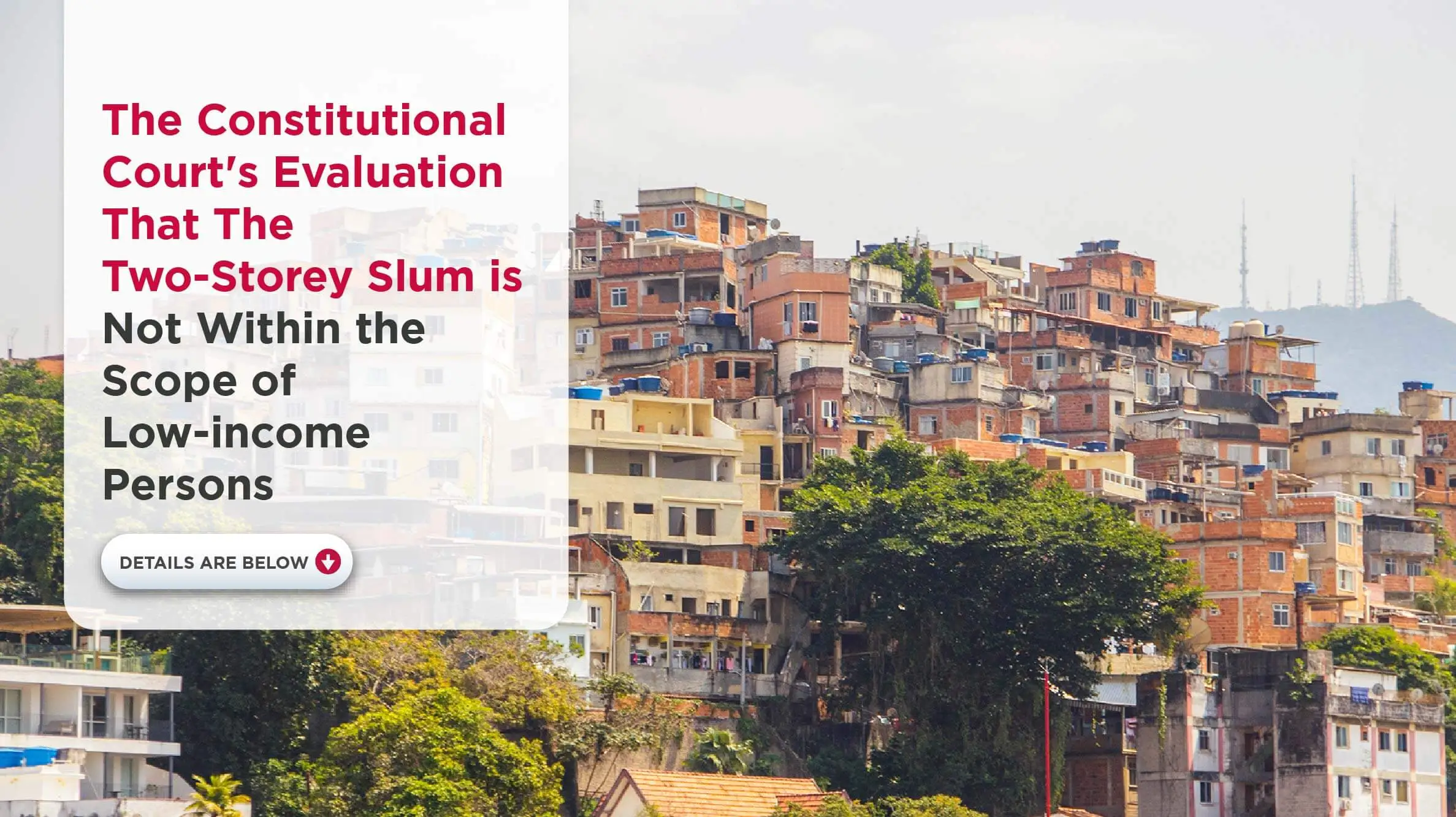 The Constitutional Courts Evaluation That The Two-Storey Slum is Not Within The Scope of Low-income Persons